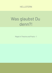 Was glaubst Du denn?! - Hellstern - E-Book