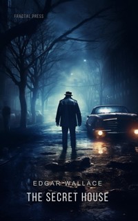 The Secret House - Edgar Wallace - E-Book