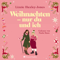 Weihnachten - nur du und ich (ungekürzt) - Lizzie Huxley-Jones - Hörbuch