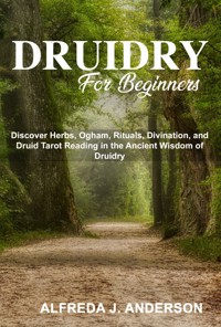 Druidry for Beginners - Alfreda J. Anderson - kostenlos E-Book