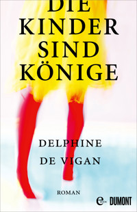 Die Kinder sind Könige - Delphine Vigan - E-Book