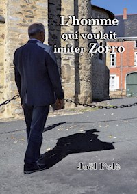L'homme qui voulait imiter Zorro - Joël Pelé - E-Book