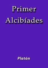 Primer Alcibíades - Platón - E-Book