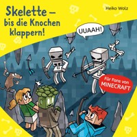 Minecraft  7: Skelette – bis die Knochen klappern! - Heiko Wolz - Hörbuch