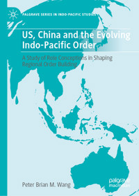 US, China and the Evolving Indo-Pacific Order - Peter Brian M. Wang - E-Book