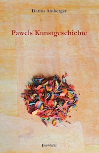Pawels Kunstgeschichte - Darius Amberger - E-Book