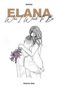 Elana - Who I Went To Be - Melanie Ober - E-Book