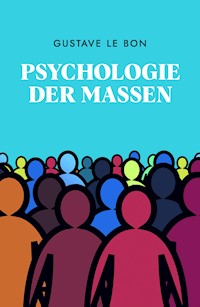 Psychologie der Massen - Gustave Le Bon - E-Book