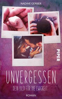 Unvergessen – Dein Bild für die Ewigkeit - Nadine Gerber - E-Book