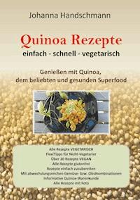 Quinoa Rezepte - Johanna Handschmann - E-Book