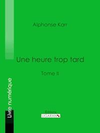 Une heure trop tard - Alphonse Karr - E-Book