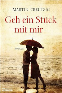 Geh ein Stück mit mir - Martin Creutzig - E-Book