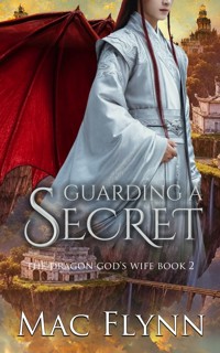 Guarding a Secret: The Dragon God's Wife Book 2 (Dragon Shifter Romance) - Mac Flynn - E-Book