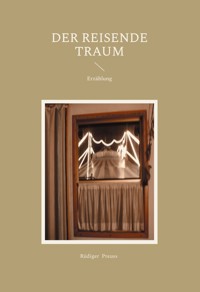Der reisende Traum - Rüdiger Preuss - E-Book