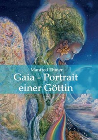 Gaia - Portrait einer Göttin - Manfred Ehmer - E-Book
