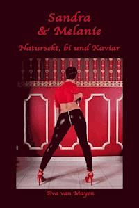 Sandra & Melanie - Natursekt, bi und Kaviar - Eva van Mayen - E-Book
