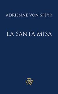 La Santa Misa - Adrienne von Speyr - kostenlos E-Book