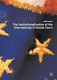 The Institutionalization of the International Criminal Court - Salla Huikuri - E-Book