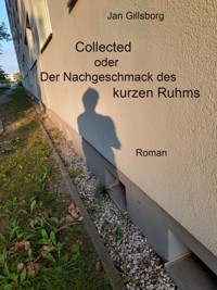 Collected oder Der Nachgeschmack des kurzen Ruhms - Jan Gillsborg - E-Book