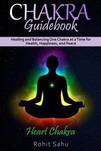 Chakra Guidebook: Heart Chakra - Rohit Sahu - E-Book
