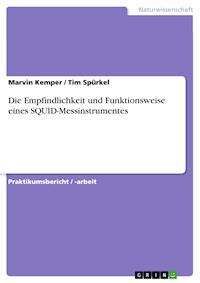 Die Empfindlichkeit und Funktionsweise eines SQUID-Messinstrumentes - Marvin Kemper - E-Book