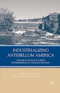 Industrializing Antebellum America - B. Tucker - E-Book