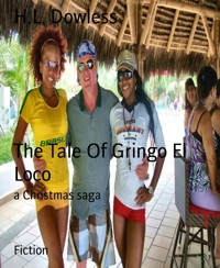 The Tale Of Gringo El Loco - H.L. Dowless - E-Book