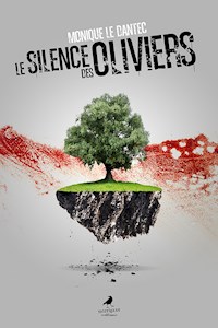 Le silence des oliviers - Monique Le Dantec - E-Book