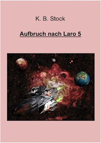 Aufbruch nach Laro 5 - K. B. Stock - E-Book