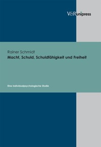 Macht, Schuld, Schuldfähigkeit und Freiheit - Rainer Schmidt - E-Book