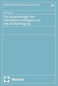 Die Auswirkungen von Künstlicher Intelligenz auf die Strafverfolgung - Rueisiang Li - E-Book
