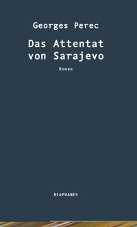 Das Attentat von Sarajevo - Georges Perec - E-Book