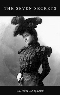 The Seven Secrets - William Le Queux - E-Book