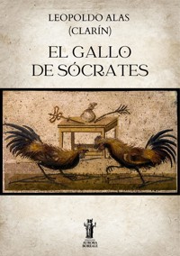 El gallo de Sócrates - Leopoldo Alas Clarín - E-Book