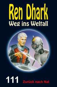 Ren Dhark Weg ins Weltall 111: Zurück nach Nal - Alfred Bekker - E-Book