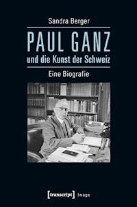 Paul Ganz und die Kunst der Schweiz - Sandra Berger - E-Book