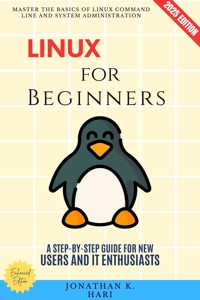 Linux for Beginners: - Jonathan K. Hari - E-Book