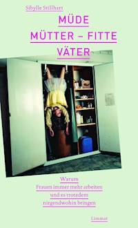 Müde Mütter - fitte Väter - Sibylle Stillhart - E-Book