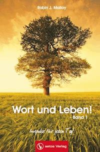 Wort und Leben! - Band 1 (Andachtsbuch) - Robin J. Malloy - E-Book