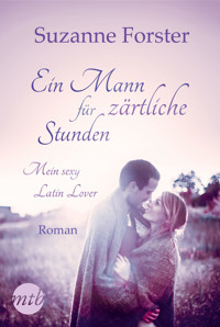 Ein Mann für zärtliche Stunden: Mein sexy Latin Lover - Suzanne Forster - E-Book