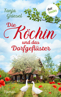 Die Köchin und das Dorfgeflüster - Tanja Griesel - E-Book