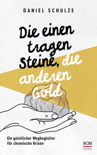 Die einen tragen Steine, die anderen Gold - Daniel Schulze - E-Book