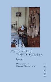 Tobys Zimmer - Pat Barker - E-Book