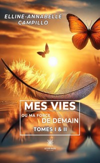 Mes vies ou ma force de demain - Tomes 1 & 2 - Annabelle Campillo - E-Book