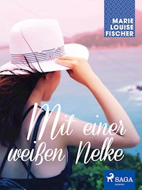 Mit einer weißen Nelke - Marie Louise Fischer - E-Book