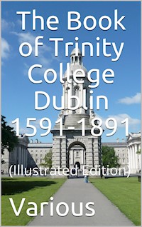 The Book of Trinity College Dublin 1591-1891 - Various - E-Book