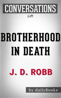 Brotherhood in Death: by J. D. Robb | Conversation Starters​​​​​​​ - Daily Books - E-Book