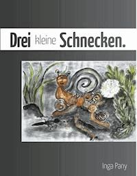 Drei kleine Schnecken - Inga Pany - E-Book