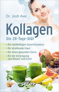 Kollagen – Die 28-Tage-Diät - Josh Axe - E-Book