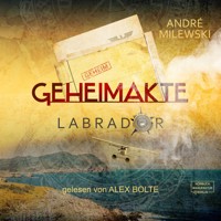 Geheimakte Labrador (ungekürzt) - André Milewski - Hörbuch